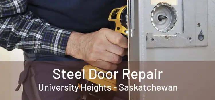 Steel Door Repair University Heights - Saskatchewan